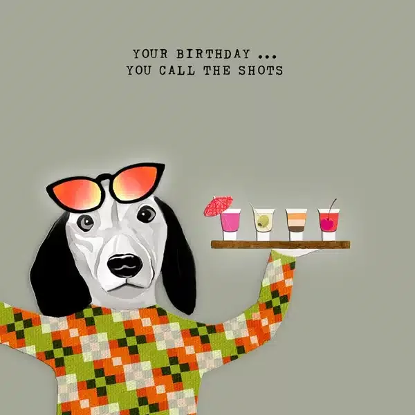 YOU CALL THE SHOTS BIRTHDAY CARD